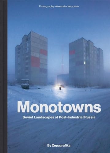 Monotowns: Soviet Landscapes of Post-Industrial Russia (Brutalist Architecture)