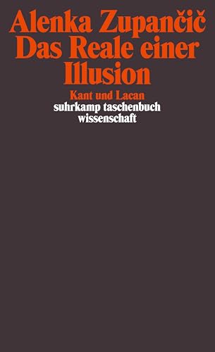 Das Reale einer Illusion: Kant und Lacan (suhrkamp taschenbuch wissenschaft) von Suhrkamp Verlag