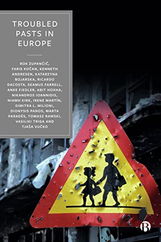 Troubled Pasts in Europe: Strategies and Recommendations for Overcoming Challenging Historic Legacies von Bristol University Press