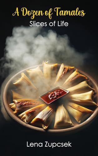 A Dozen of Tamales: Slices of Life von The Reading Glass Books
