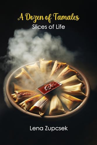A Dozen of Tamales: Slices of Life von The Reading Glass Books