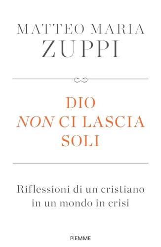 Dio non ci lascia soli. Riflessioni di un cristiano in un mondo in crisi von Piemme