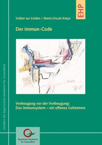 Der Immun-Code (Schriften der Bayerischen Akademie für Gesundheit) von EHP Edition Humanistische Psychologie
