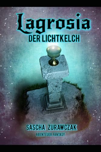 Lagrosia - Der Lichtkelch (Lagrosiea, Band 1) von Independently published