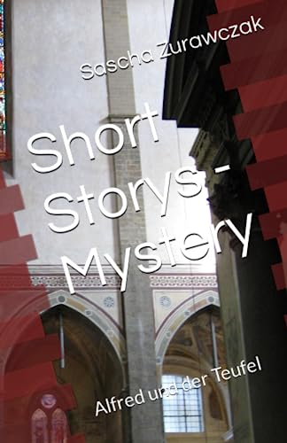 Short Storys - Mystery: Alfred und der Teufel (SZ Mystery - Short Storys von Sascha Zurawczak)