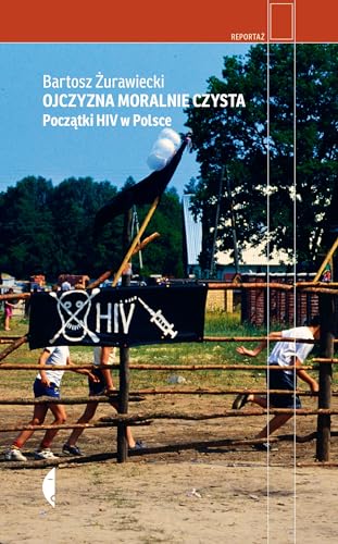 Ojczyzna moralnie czysta: Początki HIV w Polsce