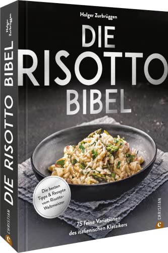 Kochbuch – Die Risotto-Bibel. 75 feine Variationen des italienischen Klassikers: Die besten Tipps & Rezepte vom Risotto-Weltmeister.