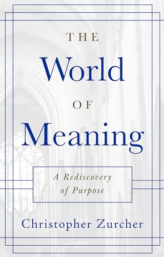 The World of Meaning: A Rediscovery of Purpose von Carpenter's Son Publishing