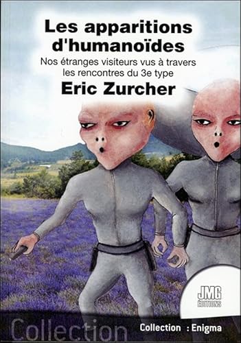 Les apparitions d'humanoïdes - Nos étranges visiteurs vus à travers les rencontres du 3e type von JMG