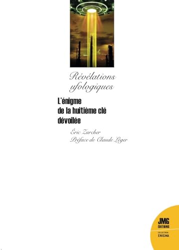 Révélations ufologiques - L'énigme de la huitième cle dévoilée von JMG