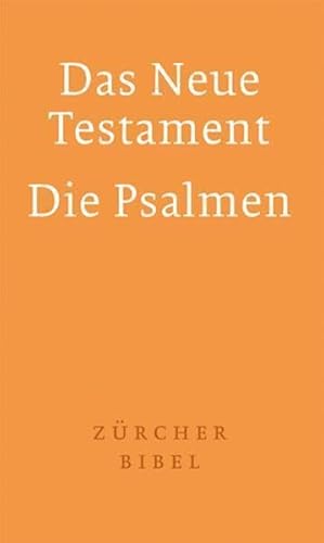 Zürcher Bibel – Das Neue Testament. Die Psalmen Zürcher Bibel – Das Neue Testament. Die Psalmen