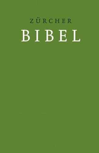 Zürcher Bibel - Hardcover grün: mit Einleitungen, Glossar und deuterokanonischen Schriften