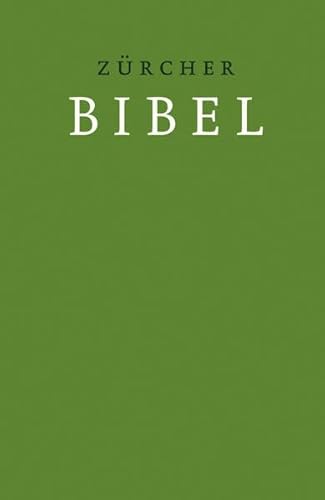 Zürcher Bibel - Hardcover grün: mit Einleitungen, Glossar und deuterokanonischen Schriften