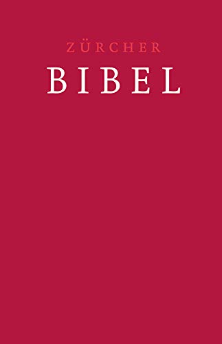Zürcher Bibel - Traubibel Leinen rubinrot: mit Einleitungen, Glossar, deuterokanonischen Schriften und eingelegter Trauurkunde