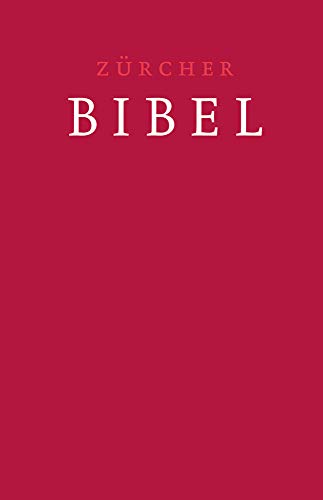 Zürcher Bibel - Traubibel Leinen rubinrot: mit Einleitungen, Glossar, deuterokanonischen Schriften und eingelegter Trauurkunde Zürcher Bibel - Traubibel Leinen rubinrot: mit Einleitungen, Glossar, deuterokanonischen Schriften und eingelegter Trauurkunde