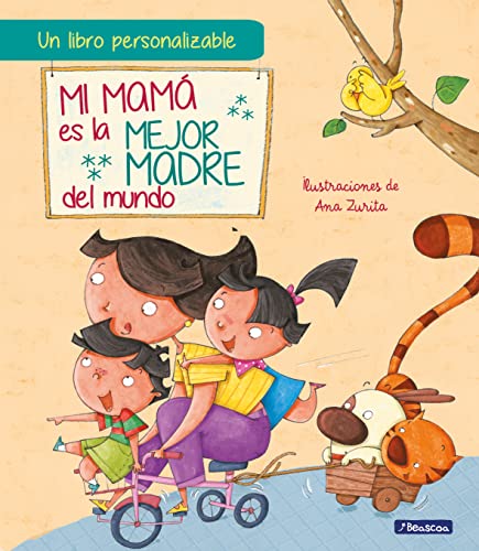 Mi mamá es la mejor madre del mundo (edición personalizable): Un libro personalizable para regalar a mamá en el Día de la Madre (Cuentos infantiles)