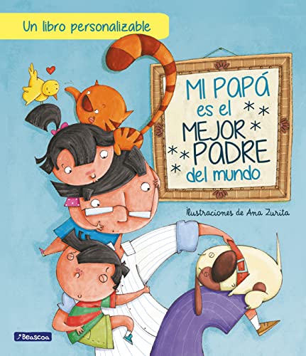 Mi papá es el mejor padre del mundo (edición personalizable): Un libro personalizable para regalar a papá en el Día del Padre (Cuentos infantiles)