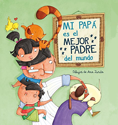 Mi papá es el mejor padre del mundo / My Daddy Is the Best Daddy in the World (Cuentos infantiles)