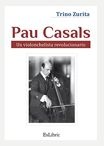 Pau Casals. Un violonchelista revolucionario Pau Casals. Un violonchelista revolucionario von Exlibric