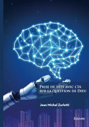 Prise de tête avec l'IA sur la question de Dieu von Édilivre