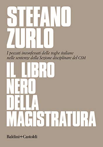 Il libro nero della magistratura. I peccati inconfessati delle toghe italiane nelle sentenze della Sezione disciplinare del CSM (Le boe) von LE BOE