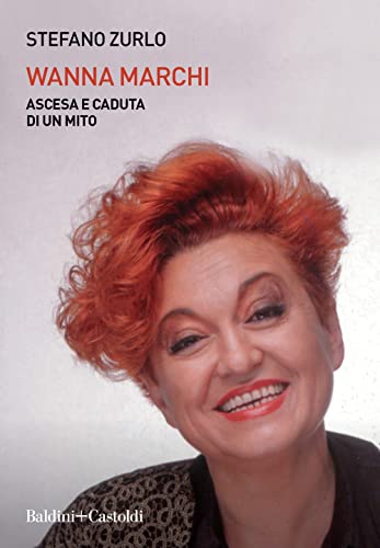 Wanna Marchi. Ascesa e caduta di un mito (Le boe)