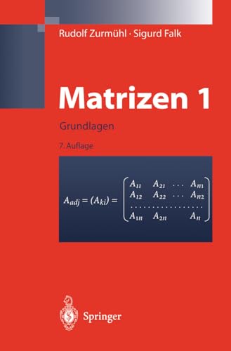 Matrizen und ihre Anwendungen 1: Grundlagen Für Ingenieure, Physiker und Angewandte Mathematiker: Grundlagen Fur Ingenieure, Physiker Und Angewandte ... Aufl. 2011) (Klassiker der Technik, Band 30)