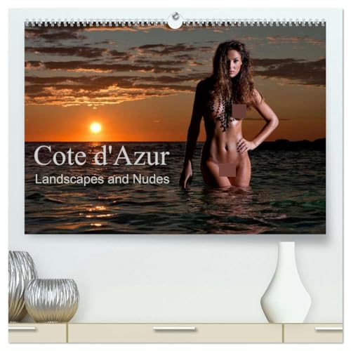 Cote d'Azur Landscapes and Nudes (High Quality Premium Wall Calendar 2025 DIN A2 landscape),CALVENDO 12 Month Wall Calendar: Landscapes and Nudes von CALVENDO