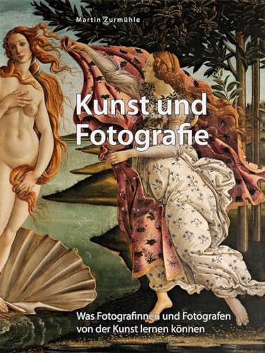 Kunst und Fotografie: Was Fotografinnen und Fotografen von der Kunst lernen können von Vier-Augen-Verlag Martin Zurmühle