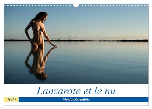 Lanzarote et le nu (Calendrier mural 2025 DIN A3 vertical), CALVENDO calendrier mensuel: Photos érotiques dans la nature de l¿Île de Lanzarote von Calvendo