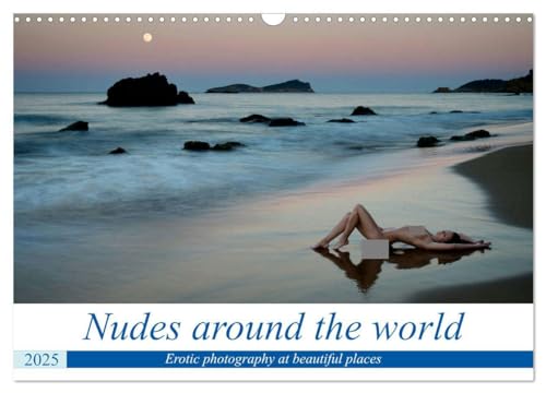 Nudes around the world (Wall Calendar 2025 DIN A3 landscape), CALVENDO 12 Month Wall Calendar: Nude photography at most beautiful places von Calvendo