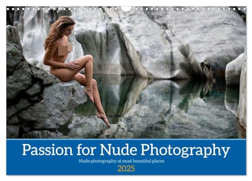 Passion for Nude Photography (Wall Calendar 2025 DIN A3 landscape), CALVENDO 12 Month Wall Calendar: Nude photography at most beautiful places von Calvendo