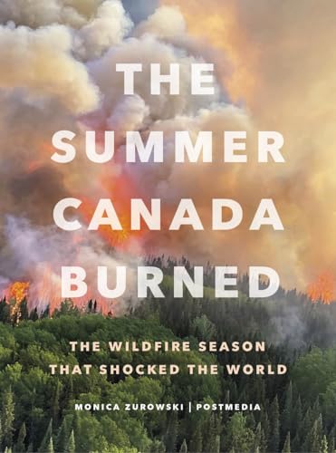 The Summer Canada Burned: The Wildfire Season that Shocked the World von Greystone Books