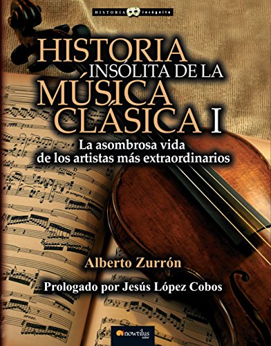 Historia insólita de la música clásica I (Historia Incógnita) von Ediciones Nowtilus