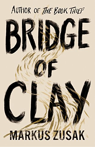 Bridge of Clay: The redemptive, joyous bestseller by the author of THE BOOK THIEF