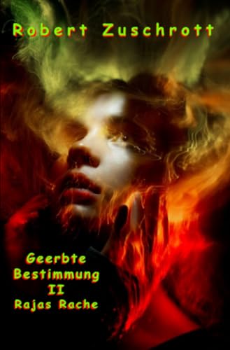 Geerbte Bestimmung II: Rajas Rache von epubli