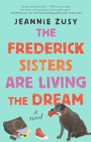 The Frederick Sisters Are Living the Dream: A Novel von Atria