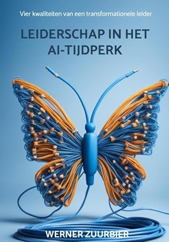 Leiderschap in het AI-tijdperk: Vier kwaliteiten van een transformationele leider von Brave New Books