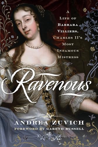 Ravenous: A Life of Barbara Villiers, Charles Ii's Most Infamous Mistress von Pen & Sword History