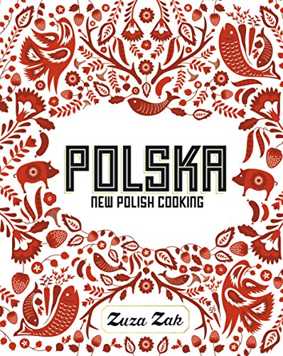 Polska: New Polish Cooking von Quadrille Publishing Ltd