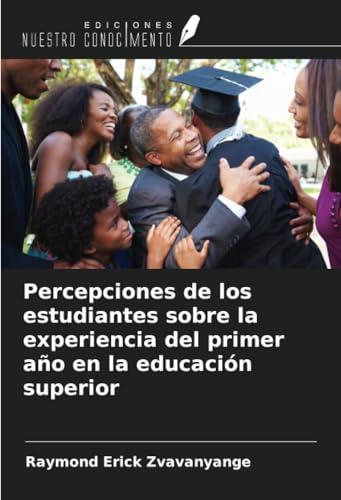 Percepciones de los estudiantes sobre la experiencia del primer año en la educación superior von Ediciones Nuestro Conocimiento