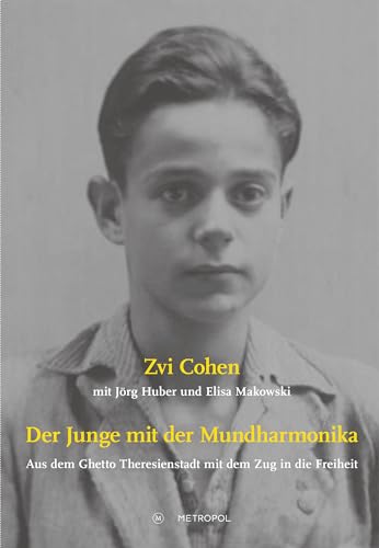 Der Junge mit der Mundharmonika: Aus dem Ghetto Theresienstadt mit dem Zug in die Freiheit (Studien und Dokumente zur Holocaust- und Lagerliteratur)