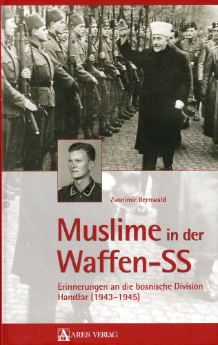 Muslime in der Waffen-SS: Erinnerungen an die bosnische Division Handžar (1943–1945): Erinnerungen an die bosnische Division Handzar (1943-1945) von ARES Verlag