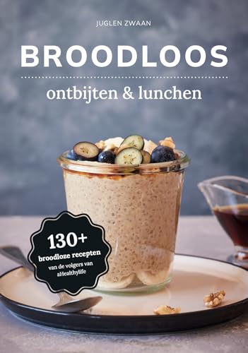 Broodloos: ontbijten & lunchen : 130+ broodloze recepten van de volgers van aHealthylife von aHealthylife B.V.