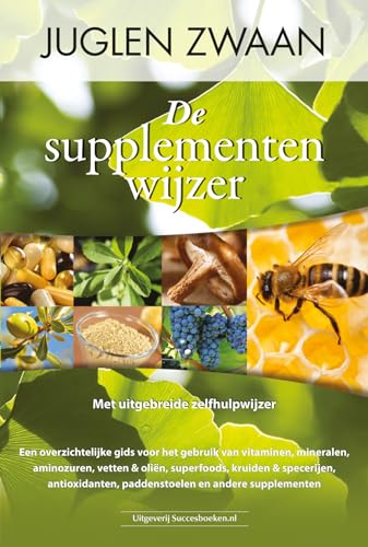 De supplementenwijzer: met uitgebreide zelfhulpwijzer : een overzichtelijke gids voor het gebruik van vitaminen, mineralen, aminozuren, vetten & ... paddenstoelen en andere supplementen von Succesboeken.nl