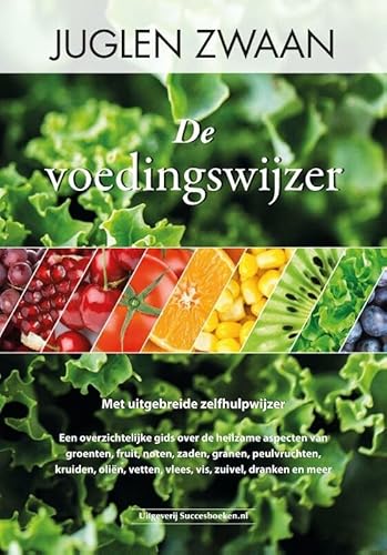 De voedingswijzer: een overzichtelijke gids over de heilzame aspecten van groenten, fruit, noten, zaden, granen, peulvruchten, kruiden, oliën, vetten, vlees, vis, zuivel, dranken en meer De voedingswijzer: een overzichtelijke gids over de heilzame aspecten van groenten, fruit, noten, zaden, granen, peulvruchten, kruiden, oliën, vetten, vlees, vis, zuivel, dranken en meer von Succesboeken.nl