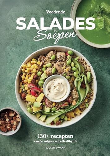 Voedende Salades & Soepen: Meer dan 100 gevarieerde recepten die voeden en verzadigen von aHealthylife B.V.