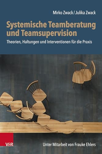 Systemische Teamberatung und Teamsupervision: Theorien, Haltungen und Interventionen für die Praxis von Vandenhoeck & Ruprecht