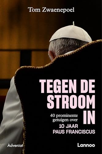 Tegen de stroom in: 40 prominente getuigen over 10 jaar Paus Franciscus Tegen de stroom in: 40 prominente getuigen over 10 jaar Paus Franciscus von Lannoo