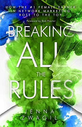 Breaking All the Rules: How the #1 Female Earner in Network Marketing Rose to The Top von Success In 100 Pages